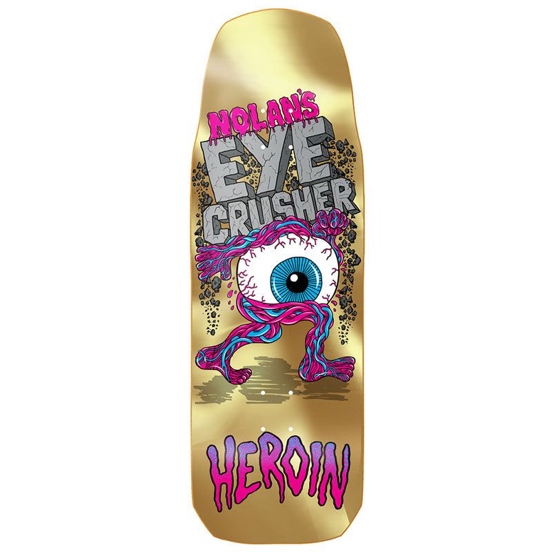 Heroin 10.0" NOLAN HOUGHTON EYE CRUSHER Gold Foil Skateboard Deck 5150 Skate Shop